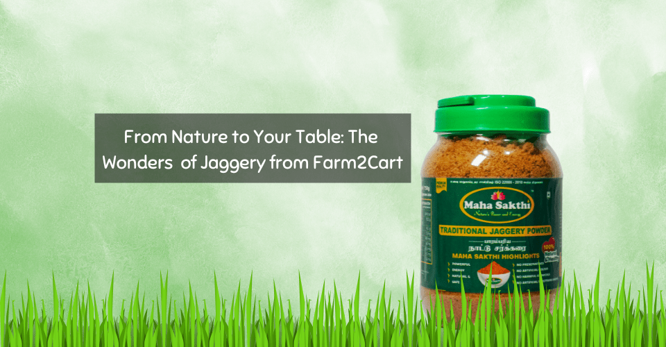 From Nature to Your Table The Wonders of Jaggery from Farm2Cart