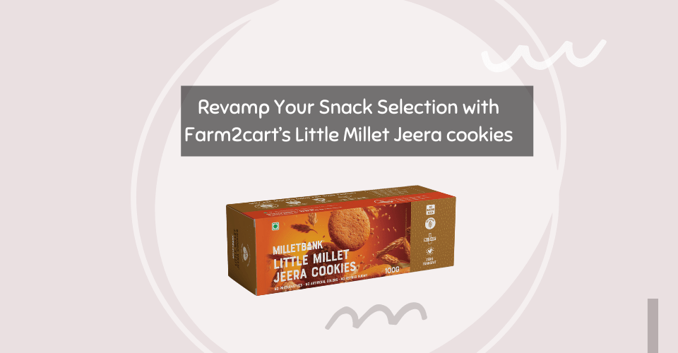 Revamp-Your-Snack-Selection-with-Farm2carts-Little-Millet-Jeera-cookies