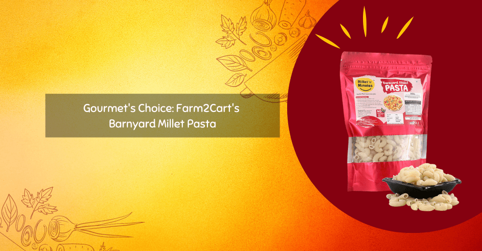 Gourmets-Choice-Farm2Carts-Barnyard-Millet-Pasta