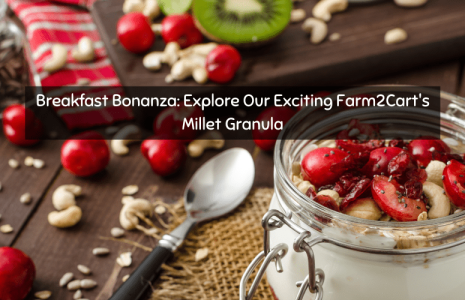 Breakfast Bonanza Explore Our Exciting Farm2Cart's Millet Granula
