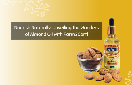 Nourish Naturally: Unveiling the Wonders of Almond Oil with Farm2Cart!